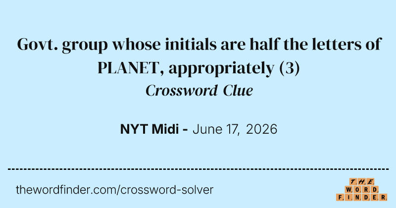 Govt. group whose initials are half the letters of PLANET, appropriately crossword clue image