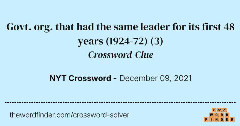 Govt. org. that had the same leader for its first 48 years (1924-72) crossword clue image