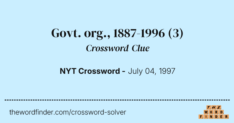 Govt. org., 1887-1996 crossword clue image