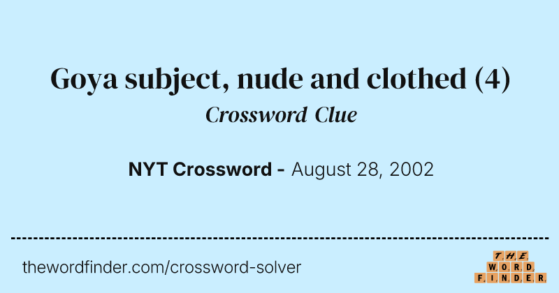 Goya subject, nude and clothed crossword clue image