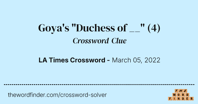 Goya's "Duchess of __" crossword clue image