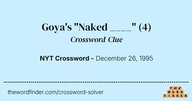 Goya's "Naked ____" crossword clue image
