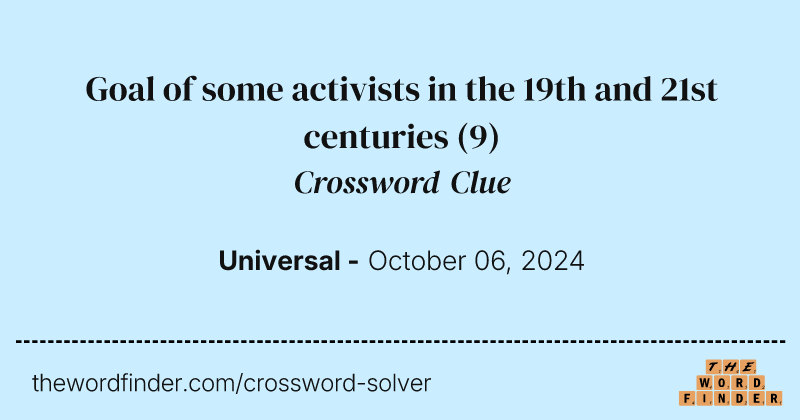 Goal of some activists in the 19th and 21st centuries crossword clue image