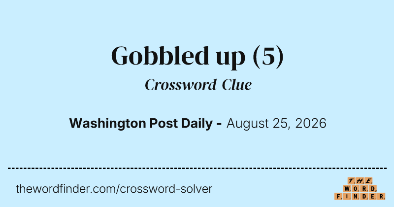Gobbled up crossword clue image