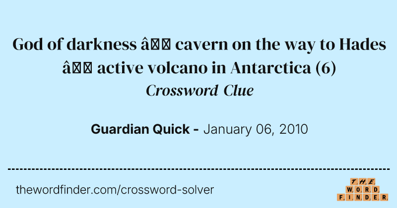 God of darkness — cavern on the way to Hades — active volcano in Antarctica crossword clue image