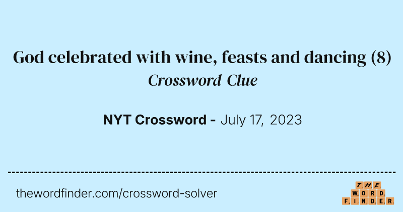 God celebrated with wine, feasts and dancing crossword clue image