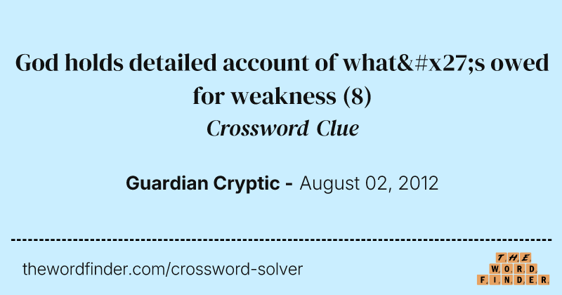 God holds detailed account of what's owed for weakness crossword clue image