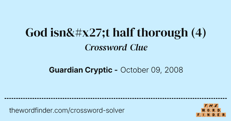 God isn't half thorough crossword clue image