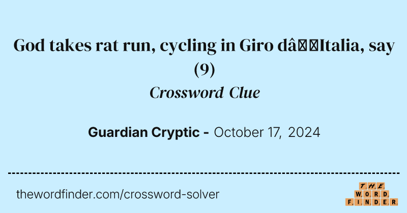 God takes rat run, cycling in Giro d’Italia, say crossword clue image