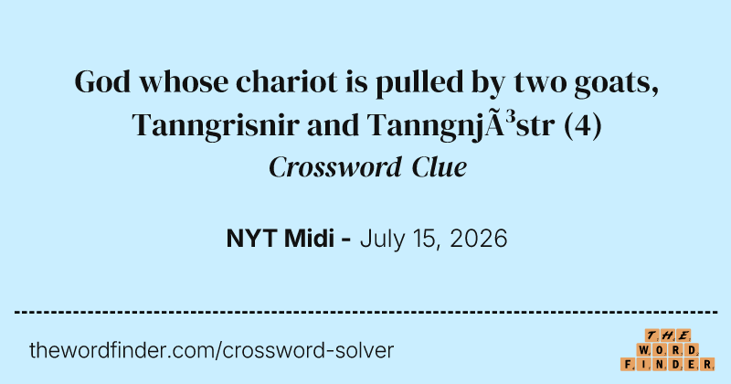 God whose chariot is pulled by two goats, Tanngrisnir and Tanngnjóstr crossword clue image