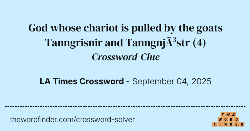 God whose chariot is pulled by the goats Tanngrisnir and Tanngnjóstr crossword clue image