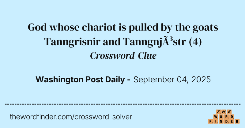 God whose chariot is pulled by the goats Tanngrisnir and Tanngnjóstr crossword clue image
