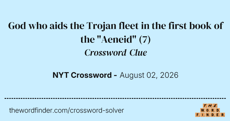God who aids the Trojan fleet in the first book of the "Aeneid" crossword clue image
