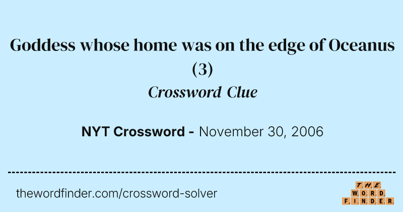Goddess whose home was on the edge of Oceanus crossword clue image