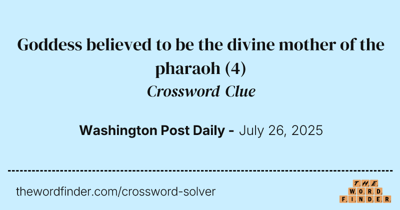 Goddess believed to be the divine mother of the pharaoh crossword clue image