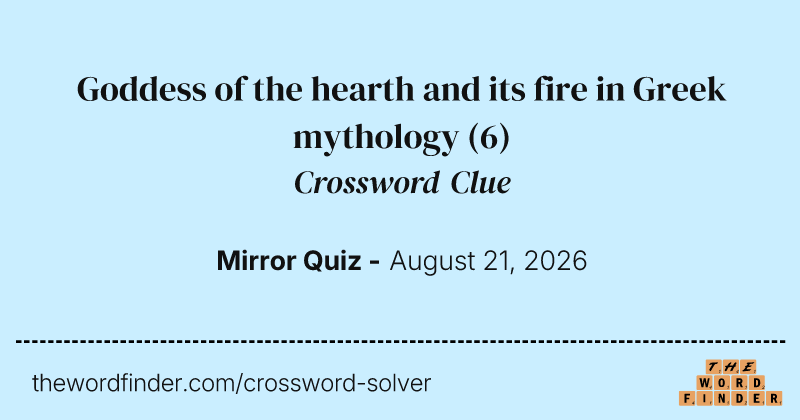 Goddess of the hearth and its fire in Greek mythology crossword clue image