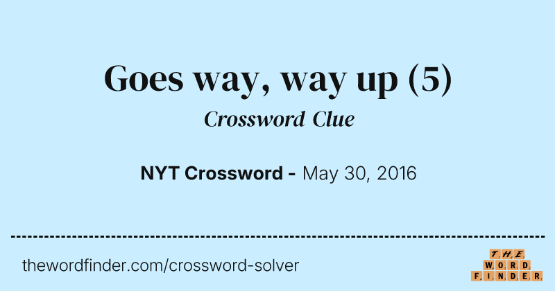 Goes way, way up crossword clue image