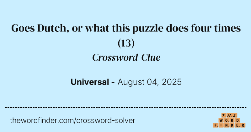Goes Dutch, or what this puzzle does four times crossword clue image