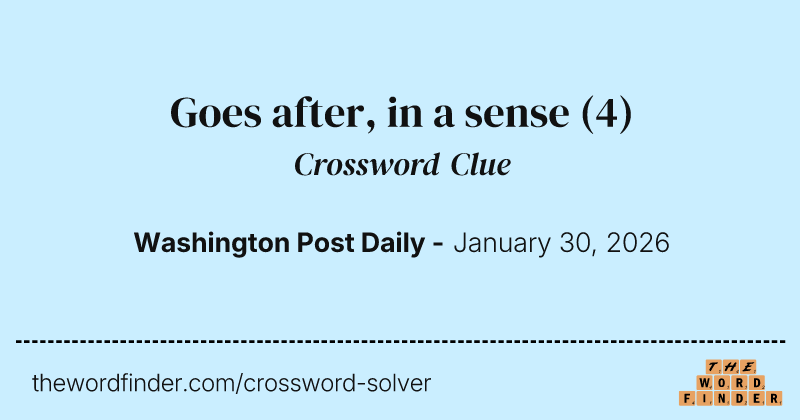 Goes after, in a sense crossword clue image
