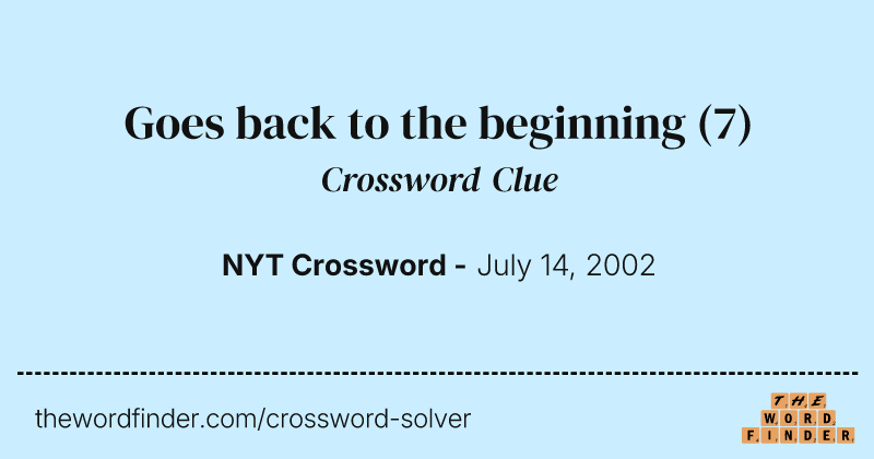 Goes back to the beginning crossword clue image