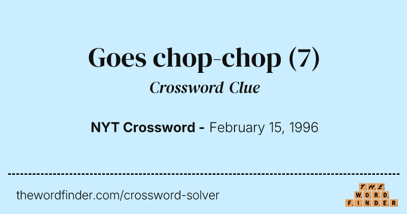 Goes chop-chop crossword clue image