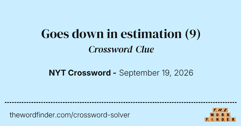 Goes down in estimation crossword clue image