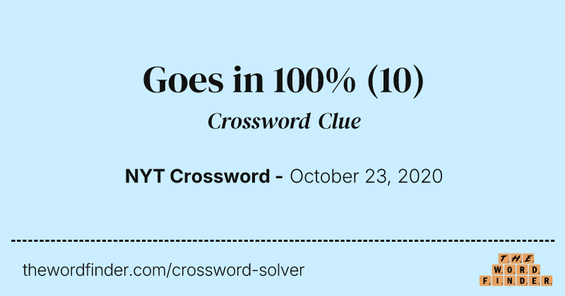 Goes in 100% crossword clue image