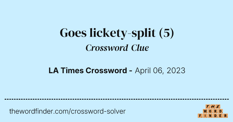 Goes lickety-split crossword clue image