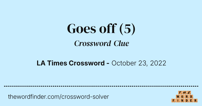 Goes off crossword clue image