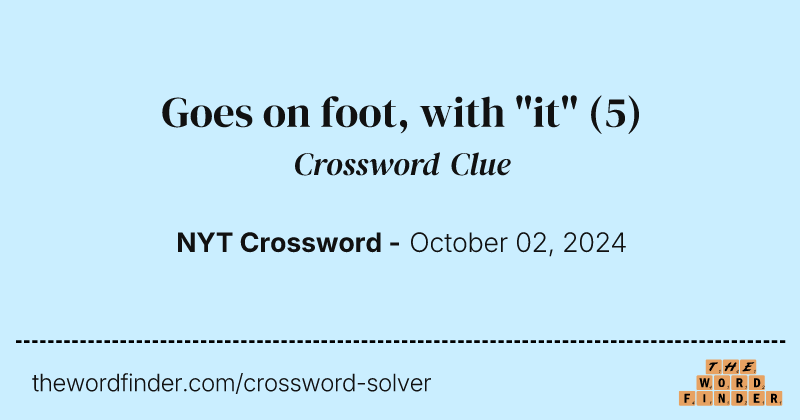 Goes on foot, with "it" crossword clue image