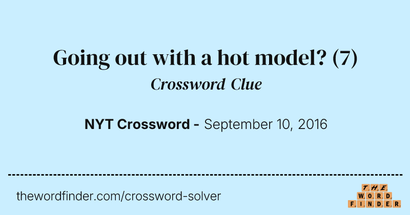 Going out with a hot model? crossword clue image