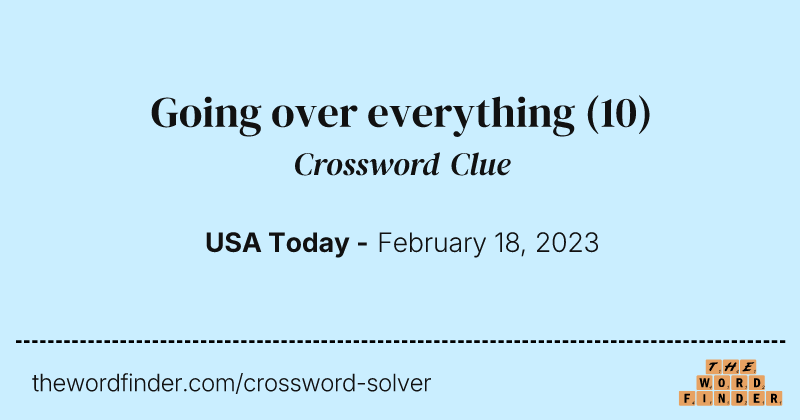 Going over everything crossword clue image