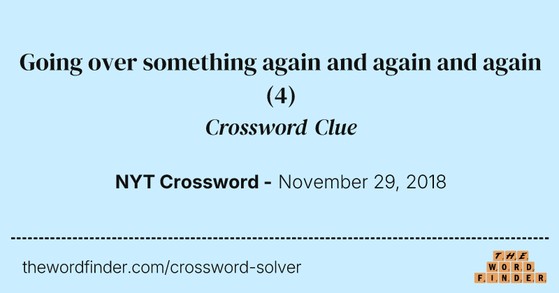 Going over something again and again and again crossword clue image