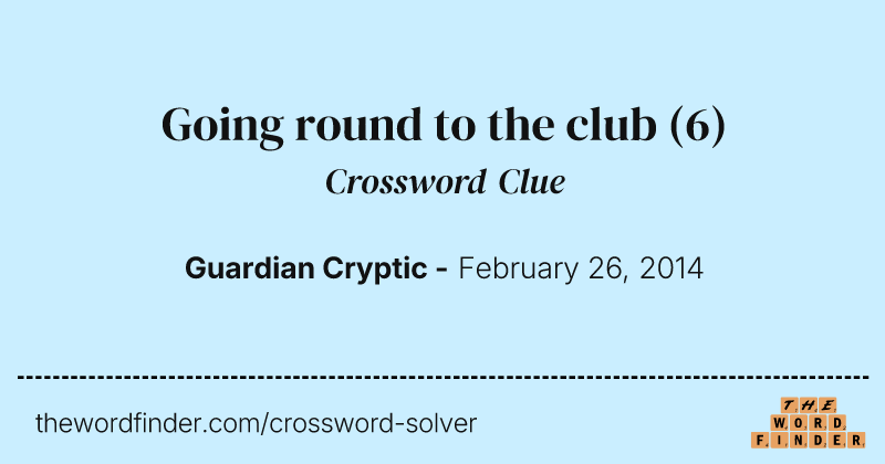Going round to the club crossword clue image