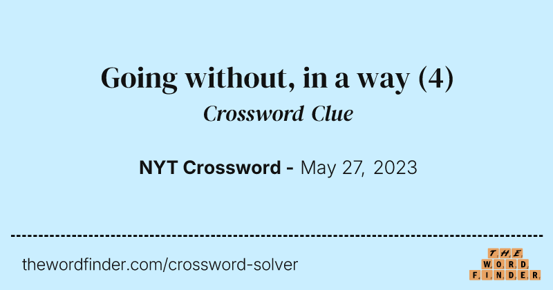 Going without, in a way crossword clue image