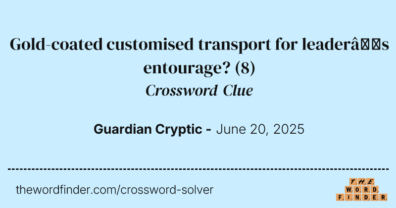 Gold-coated customised transport for leader’s entourage? crossword clue image