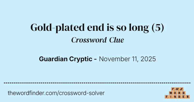 Gold-plated end is so long crossword clue image