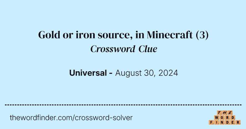 Gold or iron source, in Minecraft crossword clue image