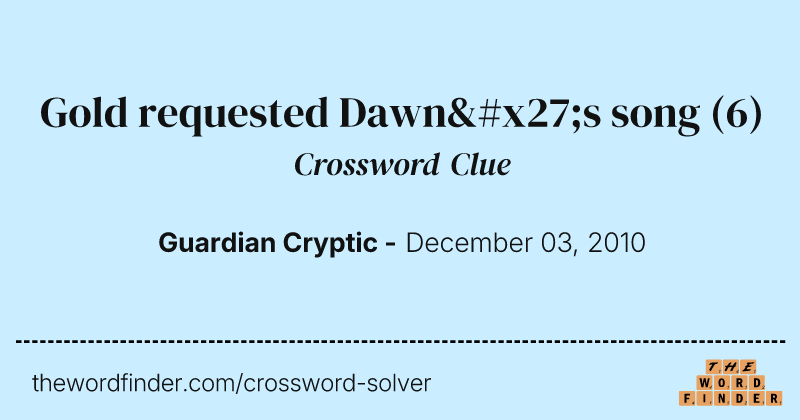 Gold requested Dawn's song crossword clue image
