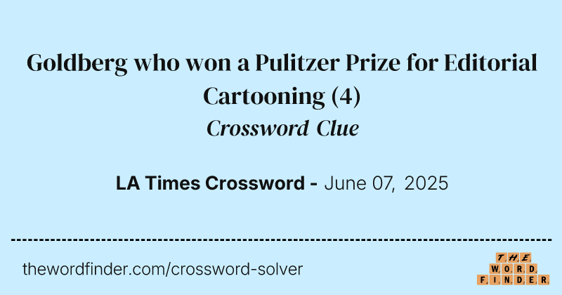 Goldberg who won a Pulitzer Prize for Editorial Cartooning crossword clue image