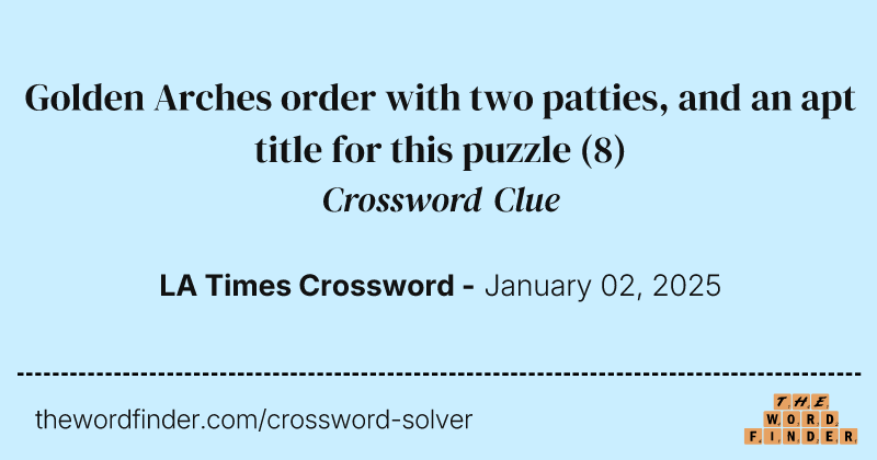 Golden Arches order with two patties, and an apt title for this puzzle crossword clue image
