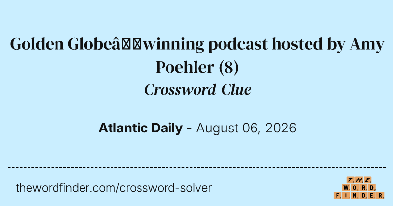 Golden Globe–winning podcast hosted by Amy Poehler crossword clue image