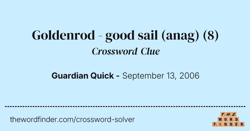 Goldenrod - good sail (anag) crossword clue image