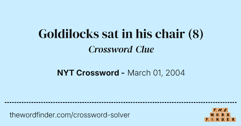 Goldilocks sat in his chair crossword clue image