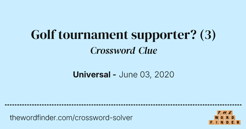 Golf tournament supporter? crossword clue image