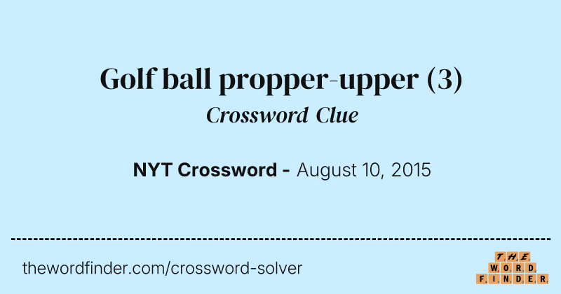 Golf ball propper-upper crossword clue image