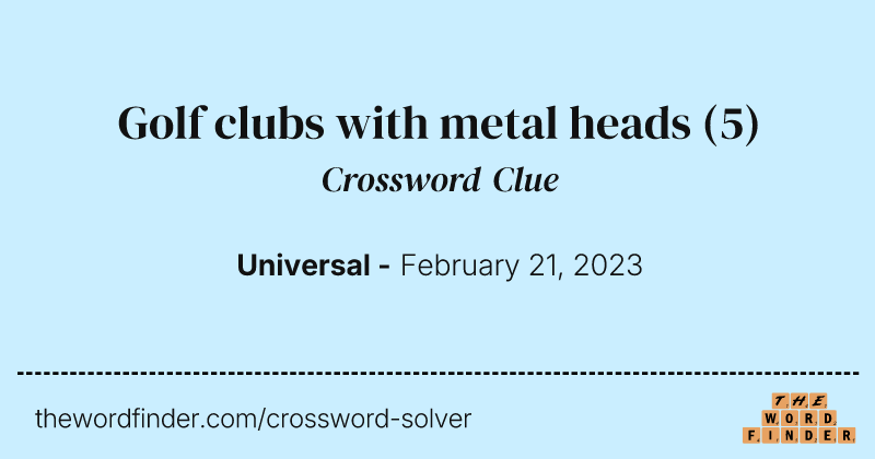Golf clubs with metal heads crossword clue image