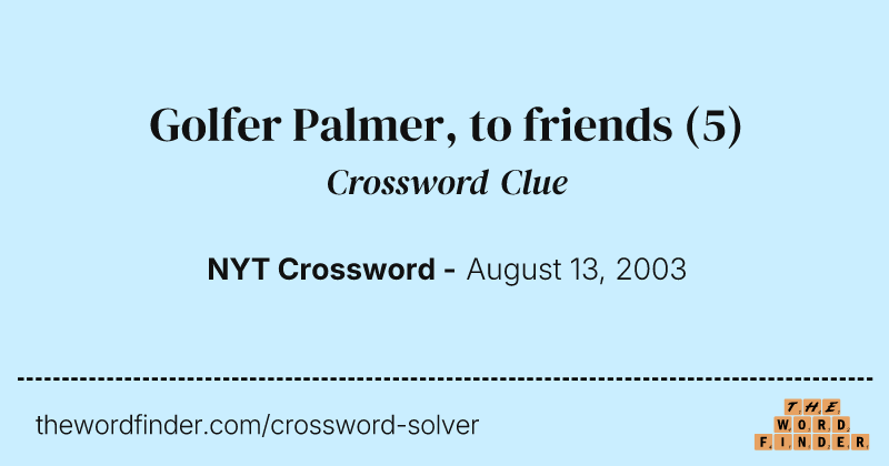 Golfer Palmer, to friends crossword clue image