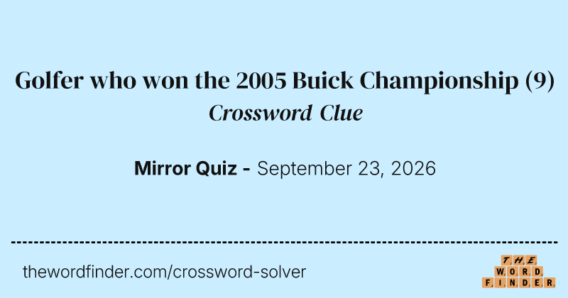 Golfer who won the 2005 Buick Championship crossword clue image