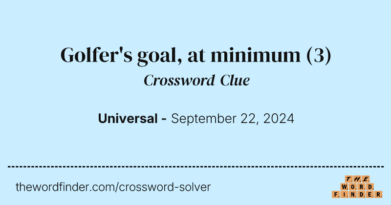 Golfer's goal, at minimum crossword clue image